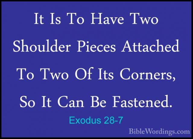 Exodus 28-7 - It Is To Have Two Shoulder Pieces Attached To Two OIt Is To Have Two Shoulder Pieces Attached To Two Of Its Corners, So It Can Be Fastened. 