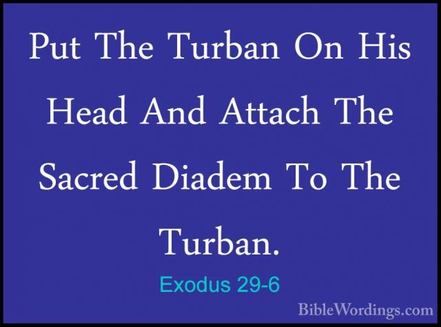 Exodus 29-6 - Put The Turban On His Head And Attach The Sacred DiPut The Turban On His Head And Attach The Sacred Diadem To The Turban. 