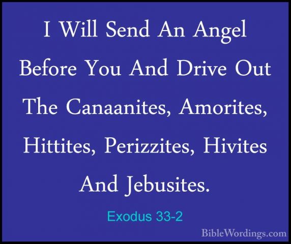 Exodus 33-2 - I Will Send An Angel Before You And Drive Out The CI Will Send An Angel Before You And Drive Out The Canaanites, Amorites, Hittites, Perizzites, Hivites And Jebusites. 