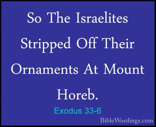 Exodus 33-6 - So The Israelites Stripped Off Their Ornaments At MSo The Israelites Stripped Off Their Ornaments At Mount Horeb. 