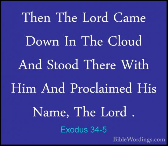 Exodus 34-5 - Then The Lord Came Down In The Cloud And Stood TherThen The Lord Came Down In The Cloud And Stood There With Him And Proclaimed His Name, The Lord . 
