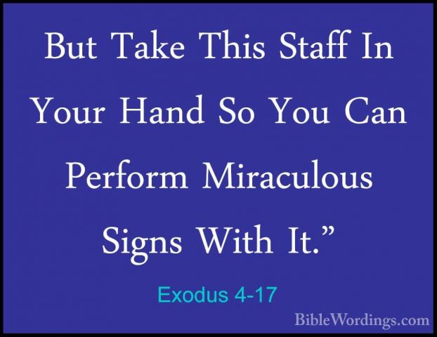 Exodus 4-17 - But Take This Staff In Your Hand So You Can PerformBut Take This Staff In Your Hand So You Can Perform Miraculous Signs With It." 