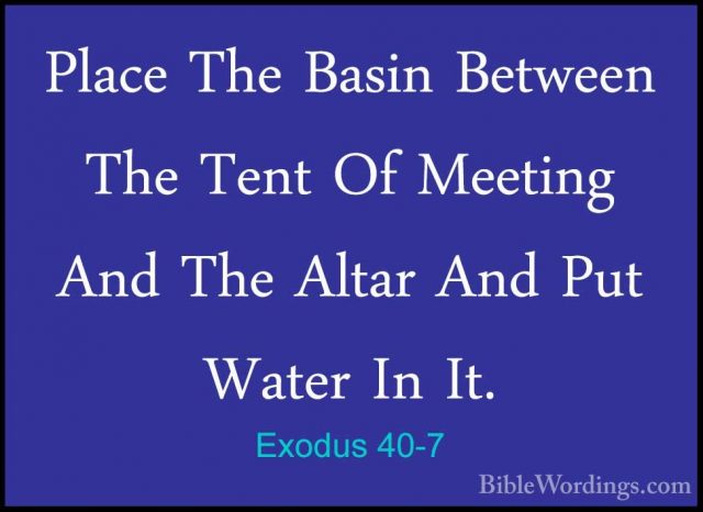 Exodus 40-7 - Place The Basin Between The Tent Of Meeting And ThePlace The Basin Between The Tent Of Meeting And The Altar And Put Water In It. 