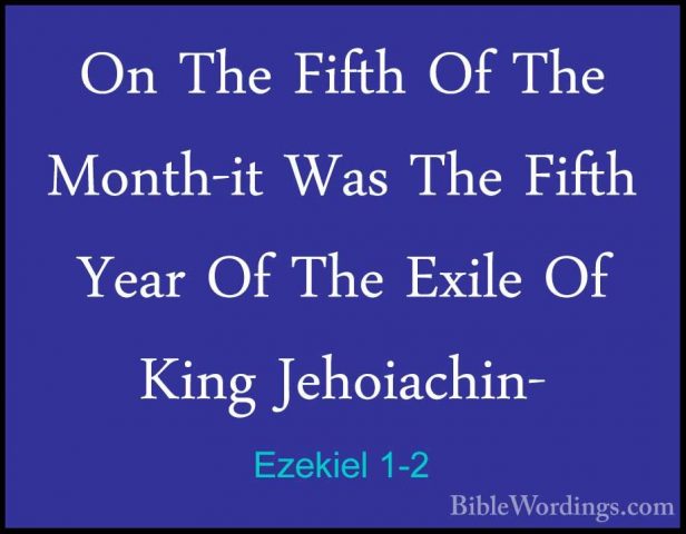 Ezekiel 1-2 - On The Fifth Of The Month-it Was The Fifth Year OfOn The Fifth Of The Month-it Was The Fifth Year Of The Exile Of King Jehoiachin- 