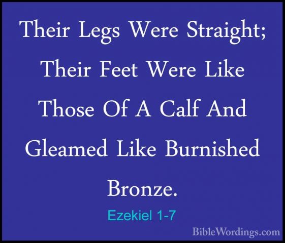 Ezekiel 1-7 - Their Legs Were Straight; Their Feet Were Like ThosTheir Legs Were Straight; Their Feet Were Like Those Of A Calf And Gleamed Like Burnished Bronze. 