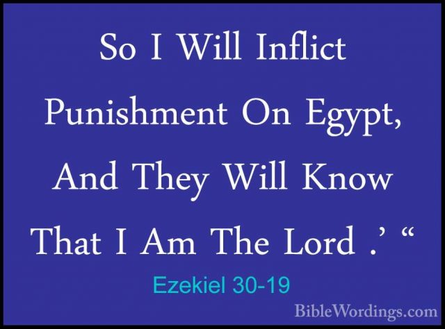 Ezekiel 30-19 - So I Will Inflict Punishment On Egypt, And They WSo I Will Inflict Punishment On Egypt, And They Will Know That I Am The Lord .' " 