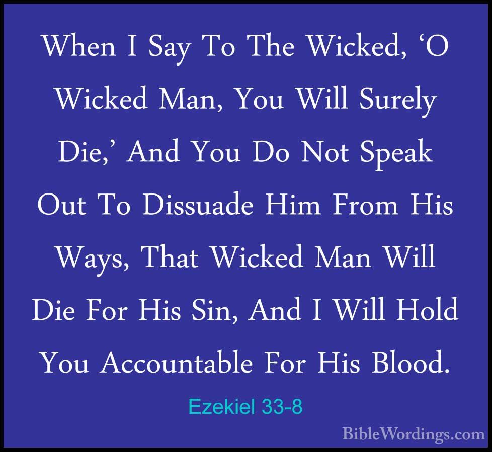 Being Positive in Christ - Ezekiel 33:8 When I say unto the wicked, O  wicked man, you shall surely die; if you do not speak to warn the wicked  from his way