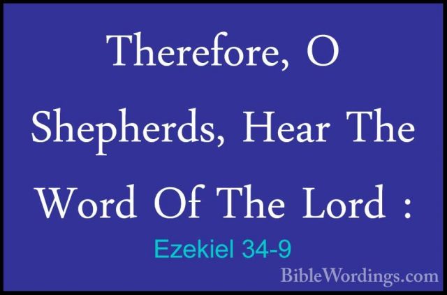 Ezekiel 34-9 - Therefore, O Shepherds, Hear The Word Of The LordTherefore, O Shepherds, Hear The Word Of The Lord : 
