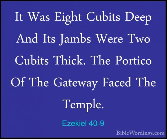 Ezekiel 40-9 - It Was Eight Cubits Deep And Its Jambs Were Two CuIt Was Eight Cubits Deep And Its Jambs Were Two Cubits Thick. The Portico Of The Gateway Faced The Temple. 
