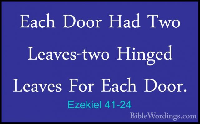 Ezekiel 41-24 - Each Door Had Two Leaves-two Hinged Leaves For EaEach Door Had Two Leaves-two Hinged Leaves For Each Door. 