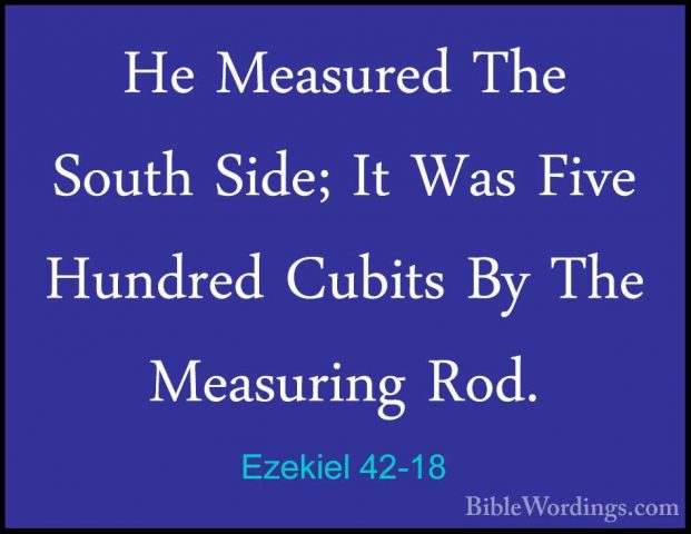 Ezekiel 42-18 - He Measured The South Side; It Was Five Hundred CHe Measured The South Side; It Was Five Hundred Cubits By The Measuring Rod. 