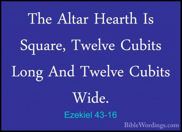Ezekiel 43-16 - The Altar Hearth Is Square, Twelve Cubits Long AnThe Altar Hearth Is Square, Twelve Cubits Long And Twelve Cubits Wide. 