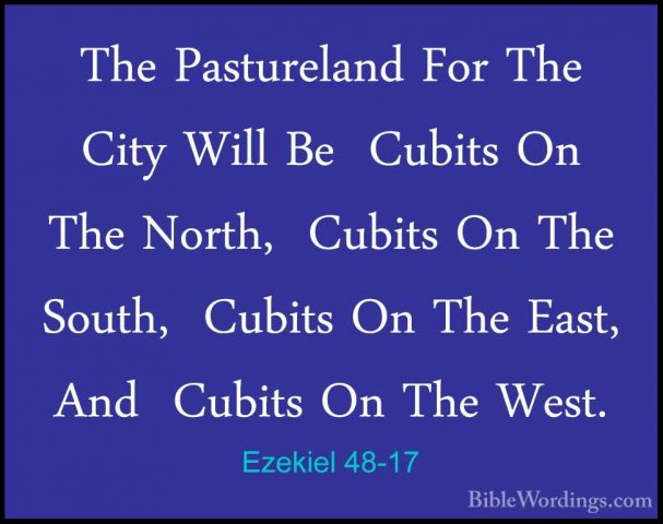 Ezekiel 48-17 - The Pastureland For The City Will Be  Cubits On TThe Pastureland For The City Will Be  Cubits On The North,  Cubits On The South,  Cubits On The East, And  Cubits On The West. 