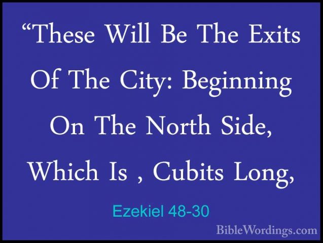 Ezekiel 48-30 - "These Will Be The Exits Of The City: Beginning O"These Will Be The Exits Of The City: Beginning On The North Side, Which Is , Cubits Long, 