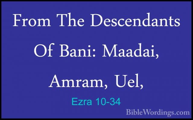 Ezra 10-34 - From The Descendants Of Bani: Maadai, Amram, Uel,From The Descendants Of Bani: Maadai, Amram, Uel, 
