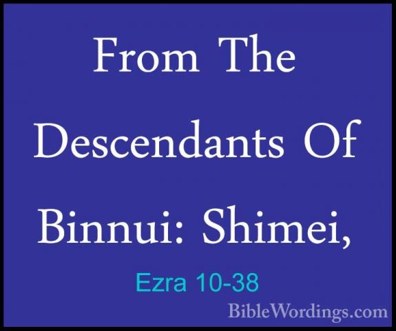 Ezra 10-38 - From The Descendants Of Binnui: Shimei,From The Descendants Of Binnui: Shimei, 