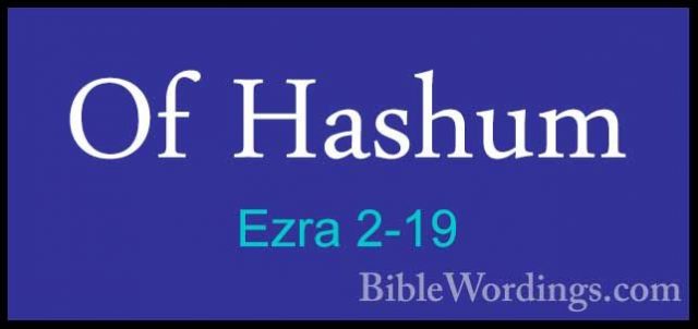 Ezra 2-19 - Of HashumOf Hashum  