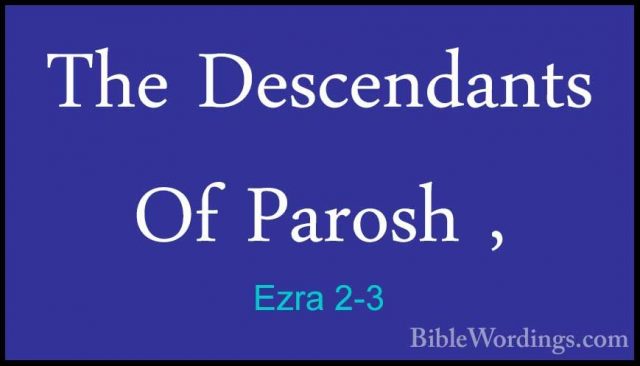 Ezra 2-3 - The Descendants Of Parosh ,The Descendants Of Parosh , 