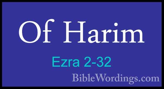 Ezra 2-32 - Of HarimOf Harim  