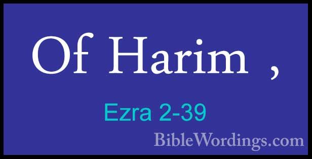 Ezra 2-39 - Of Harim ,Of Harim , 