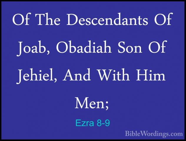 Ezra 8-9 - Of The Descendants Of Joab, Obadiah Son Of Jehiel, AndOf The Descendants Of Joab, Obadiah Son Of Jehiel, And With Him  Men; 