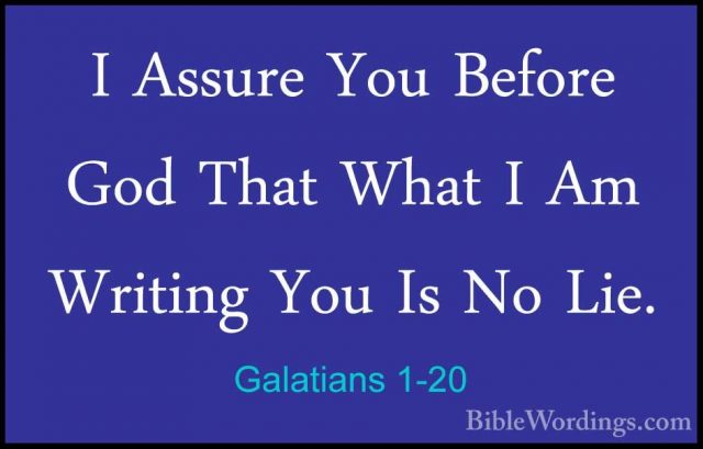 Galatians 1-20 - I Assure You Before God That What I Am Writing YI Assure You Before God That What I Am Writing You Is No Lie. 