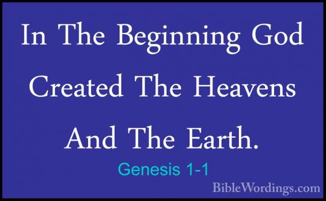 Genesis 1-1 - In The Beginning God Created The Heavens And The EaIn The Beginning God Created The Heavens And The Earth. 