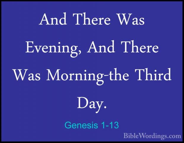 Genesis 1-13 - And There Was Evening, And There Was Morning-the TAnd There Was Evening, And There Was Morning-the Third Day. 