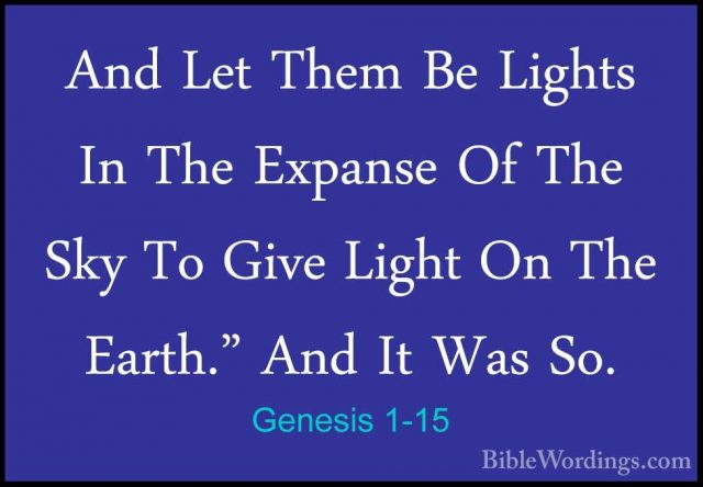 Genesis 1-15 - And Let Them Be Lights In The Expanse Of The Sky TAnd Let Them Be Lights In The Expanse Of The Sky To Give Light On The Earth." And It Was So. 