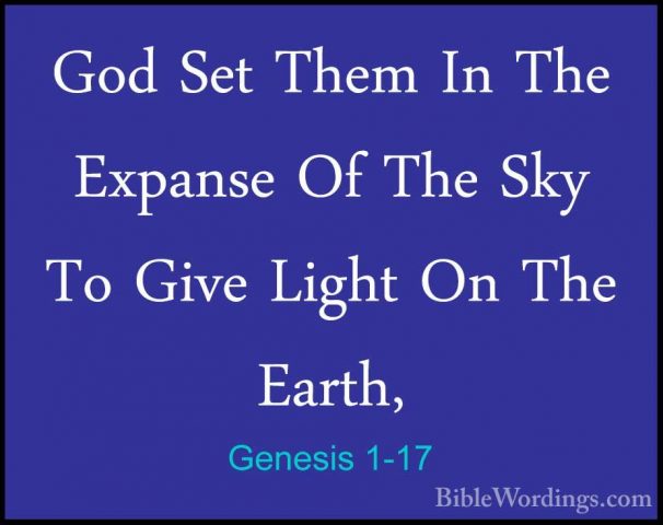 Genesis 1-17 - God Set Them In The Expanse Of The Sky To Give LigGod Set Them In The Expanse Of The Sky To Give Light On The Earth, 