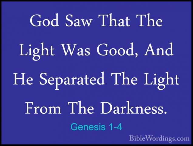 Genesis 1-4 - God Saw That The Light Was Good, And He Separated TGod Saw That The Light Was Good, And He Separated The Light From The Darkness. 