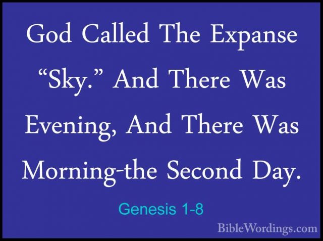 Genesis 1-8 - God Called The Expanse "Sky." And There Was EveningGod Called The Expanse "Sky." And There Was Evening, And There Was Morning-the Second Day. 