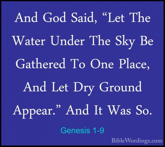 Genesis 1-9 - And God Said, "Let The Water Under The Sky Be GatheAnd God Said, "Let The Water Under The Sky Be Gathered To One Place, And Let Dry Ground Appear." And It Was So. 