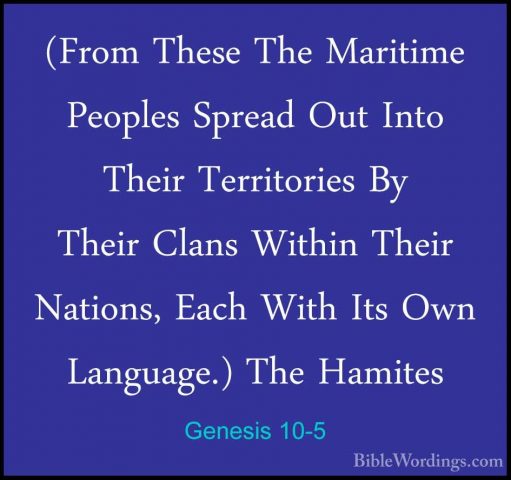 Genesis 10-5 - (From These The Maritime Peoples Spread Out Into T(From These The Maritime Peoples Spread Out Into Their Territories By Their Clans Within Their Nations, Each With Its Own Language.) The Hamites 