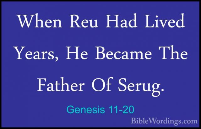 Genesis 11-20 - When Reu Had Lived  Years, He Became The Father OWhen Reu Had Lived  Years, He Became The Father Of Serug. 