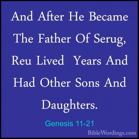 Genesis 11-21 - And After He Became The Father Of Serug, Reu LiveAnd After He Became The Father Of Serug, Reu Lived  Years And Had Other Sons And Daughters. 