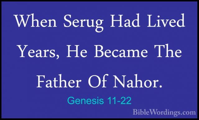 Genesis 11-22 - When Serug Had Lived  Years, He Became The FatherWhen Serug Had Lived  Years, He Became The Father Of Nahor. 
