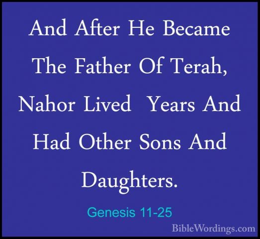 Genesis 11-25 - And After He Became The Father Of Terah, Nahor LiAnd After He Became The Father Of Terah, Nahor Lived  Years And Had Other Sons And Daughters. 
