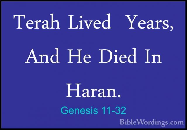 Genesis 11-32 - Terah Lived  Years, And He Died In Haran.Terah Lived  Years, And He Died In Haran.