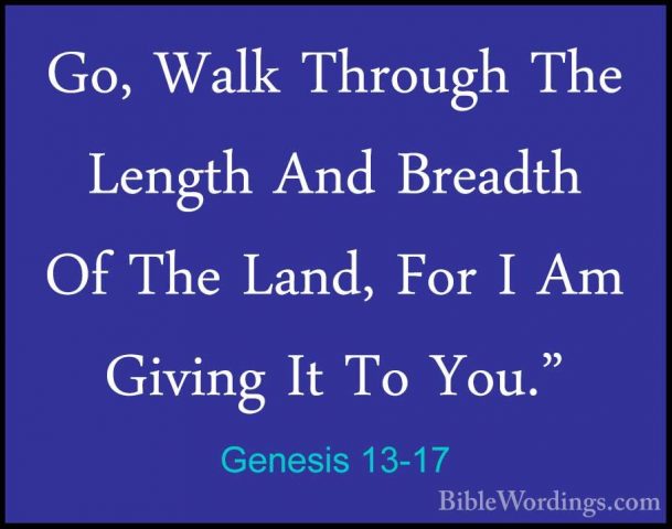 Genesis 13-17 - Go, Walk Through The Length And Breadth Of The LaGo, Walk Through The Length And Breadth Of The Land, For I Am Giving It To You." 