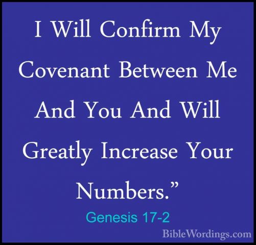 Genesis 17-2 - I Will Confirm My Covenant Between Me And You AndI Will Confirm My Covenant Between Me And You And Will Greatly Increase Your Numbers." 