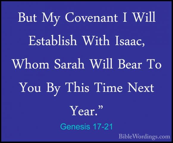 Genesis 17-21 - But My Covenant I Will Establish With Isaac, WhomBut My Covenant I Will Establish With Isaac, Whom Sarah Will Bear To You By This Time Next Year." 