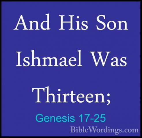 Genesis 17-25 - And His Son Ishmael Was Thirteen;And His Son Ishmael Was Thirteen; 