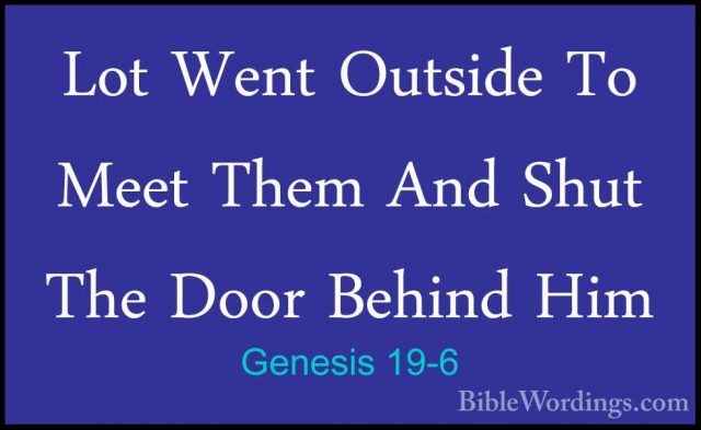 Genesis 19-6 - Lot Went Outside To Meet Them And Shut The Door BeLot Went Outside To Meet Them And Shut The Door Behind Him 