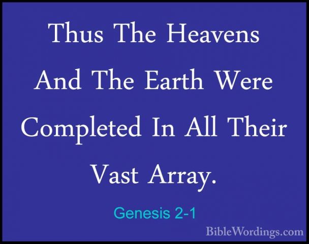 Genesis 2-1 - Thus The Heavens And The Earth Were Completed In AlThus The Heavens And The Earth Were Completed In All Their Vast Array. 