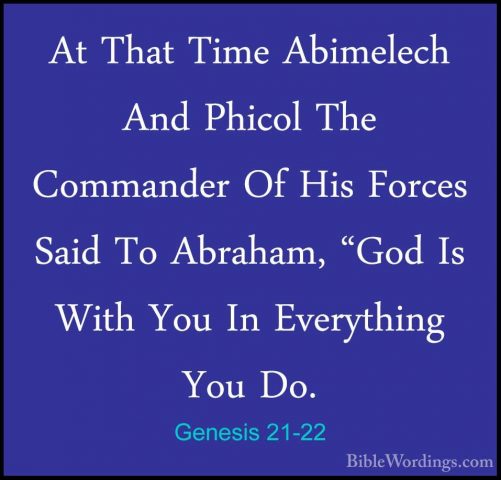 Genesis 21-22 - At That Time Abimelech And Phicol The Commander OAt That Time Abimelech And Phicol The Commander Of His Forces Said To Abraham, "God Is With You In Everything You Do. 