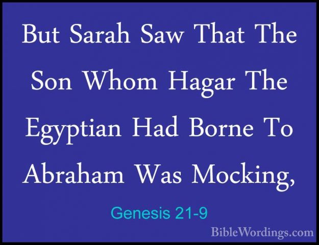 Genesis 21-9 - But Sarah Saw That The Son Whom Hagar The EgyptianBut Sarah Saw That The Son Whom Hagar The Egyptian Had Borne To Abraham Was Mocking, 