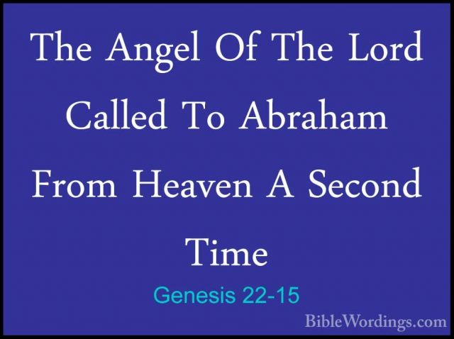 Genesis 22-15 - The Angel Of The Lord Called To Abraham From HeavThe Angel Of The Lord Called To Abraham From Heaven A Second Time 