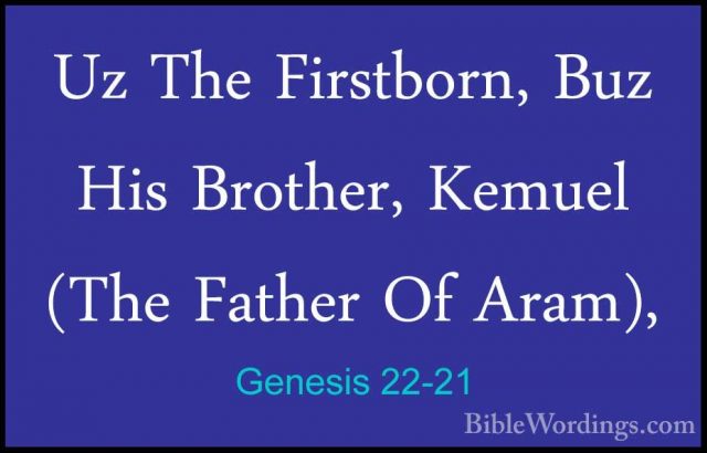 Genesis 22-21 - Uz The Firstborn, Buz His Brother, Kemuel (The FaUz The Firstborn, Buz His Brother, Kemuel (The Father Of Aram), 