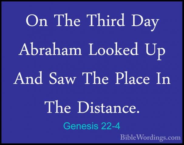 Genesis 22-4 - On The Third Day Abraham Looked Up And Saw The PlaOn The Third Day Abraham Looked Up And Saw The Place In The Distance. 